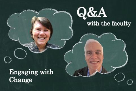 Q&A with the faculty: Engaging with Change